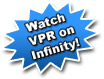 Watch VPR on Infinity!